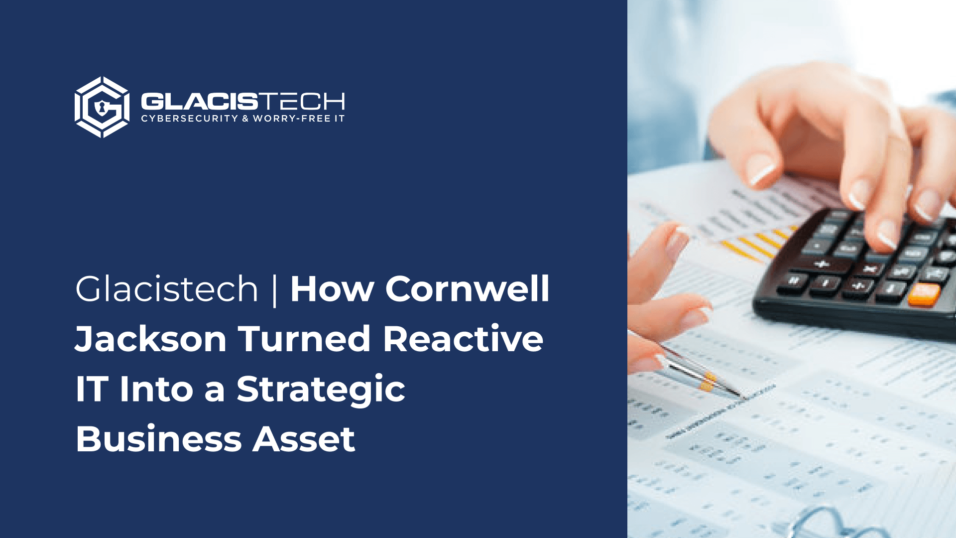 How Cornwell Jackson Turned Reactive IT Into a Strategic Business Asset